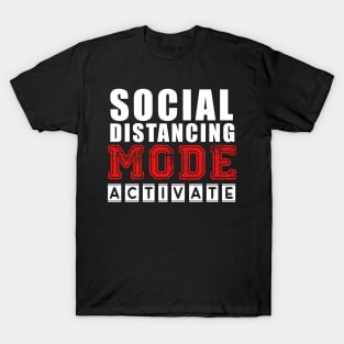 Social distancing mode activate T-Shirt